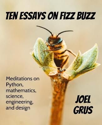 Ten Essays on Fizz Buzz By Joel Grus 9780982481820 (Paperback)