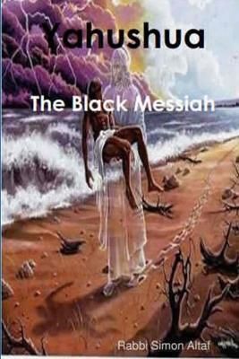 Yahushua - The Black Messiah By Altaf 9780982508091 (Paperback)