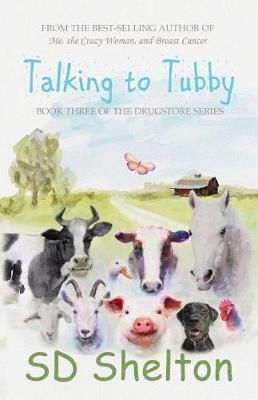 Talking to Tubby: Book Three of The Drugstore Series By Shelton, SD