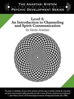 The Anastasi System - Psychic Development Level 4 By Sandy Anastasi