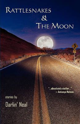 Rattlesnakes & the Moon By Darlin' Neal 9780982576090 (Paperback)
