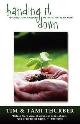 Handing It Down By Tim Thurber, Tami Thurber 9780982577370 (Paperback)
