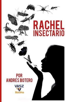 Rachel Insectario By Andres Botero 9780982594643 (Paperback)