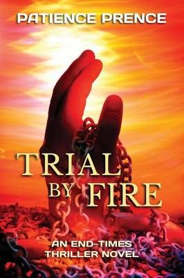 Trial by Fire By Patience Prence 9780982633625 (Paperback)
