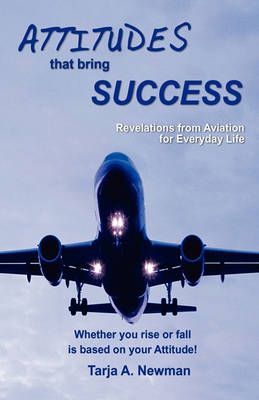 ATTITUDES that bring SUCCESS By Newman, Tarja A 9780982648216