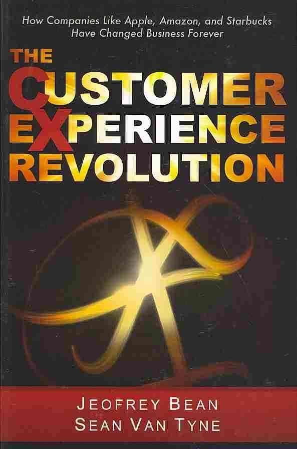 The Customer Experience Revolution By Sean Van Tyne, Jeofrey Bean