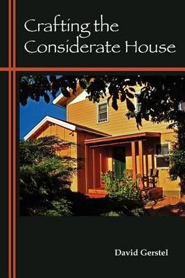 Crafting the Considerate House By David Gerstel 9780982670958
