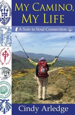 My Camino, My Life By Cindy Arledge 9780982695302 (Paperback)