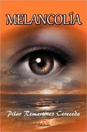 Melancolia By M* del Pilar Remartinez Cereceda 9780982700907