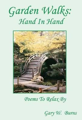 Garden Walks: Hand in Hand - Poems to Relax By By Burns, Gary W.,