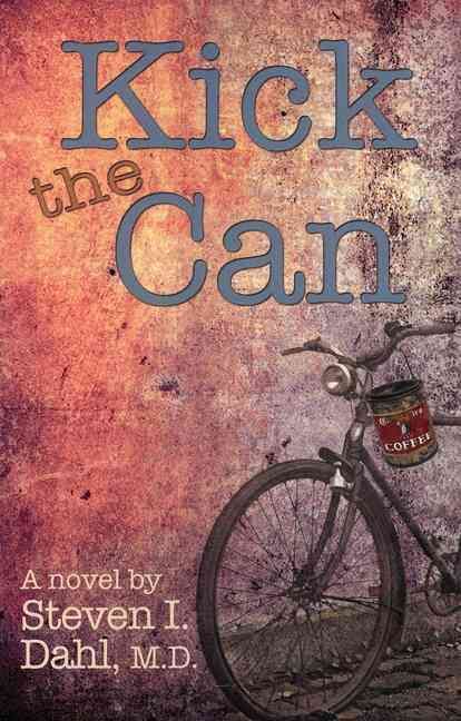 Kick the Can By Steven Dahl, MD 9780982925652 (Paperback)