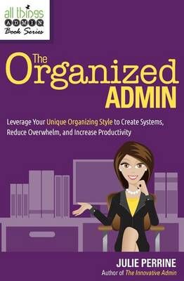 The Organized Admin By Julie Perrine 9780982943069 (Paperback)