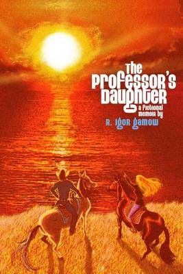 The Professor's Daughter By R Igor Gamow 9780982943915 (Paperback)
