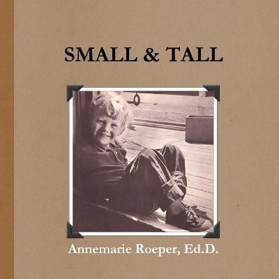 Small & Tall / Paperback Edition By Ed D Annemarie Roeper (Paperback)