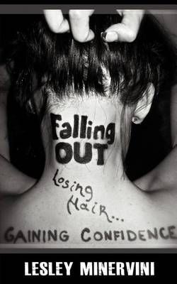 Falling Out - Losing Hair, Gaining Confidence By Lesley Minervini