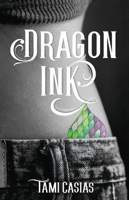Dragon Ink By Tami Casias 9780982973547 (Paperback)