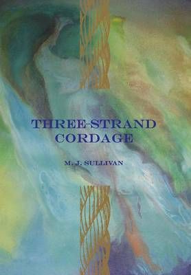 Three-Strand Cordage By M J Sullivan 9780982992067 (Hardback)