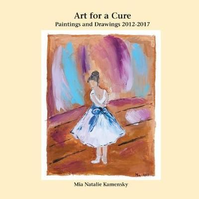 Art for a Cure By Mia Natalie Kamensky 9780983076292 (Paperback)