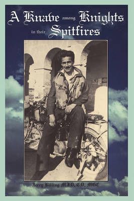 A Knave Among Knights in Their Spitfires By Jerry Billing (Paperback)