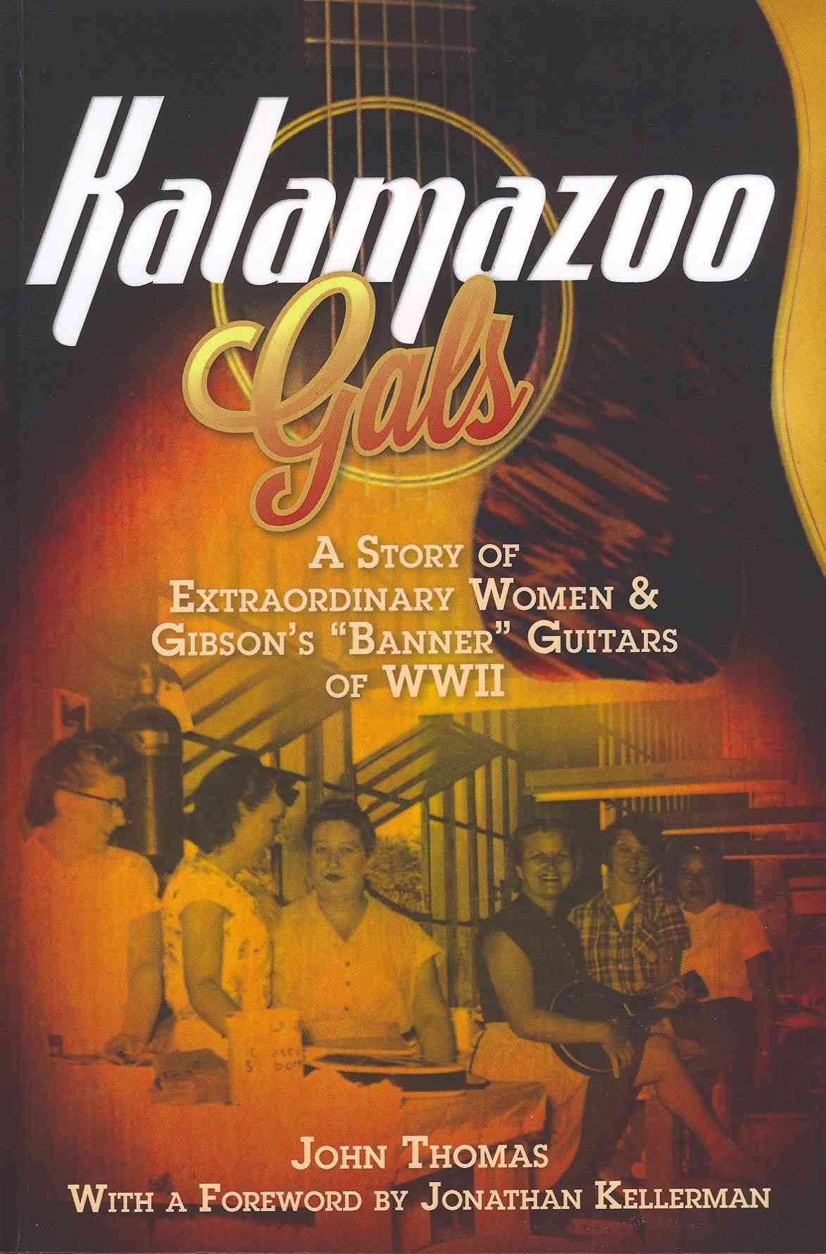 Kalamazoo Gals - A Story of Extraordinary Women & Gibson's "Banner" Guitars of WWII