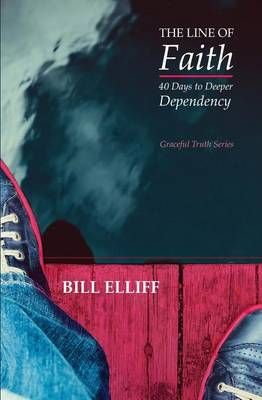 The Line of Faith By Bill Elliff 9780983116820 (Paperback)
