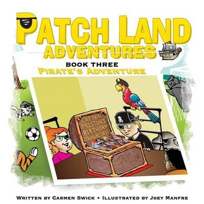 Patch land Adventures (Book 3) Pirates Adventure By Carmen D Swick