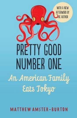 Pretty Good Number One: An American Family Eats Tokyo 9780983162988