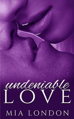 Undeniable Love By London, Mia 9780983247449 (Paperback)
