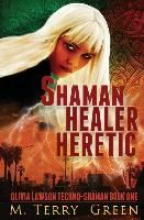 Shaman, Healer, Heretic By M Terry Green 9780983292500 (Paperback)
