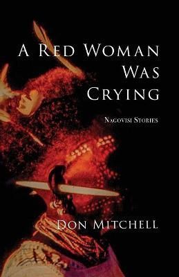 A Red Woman Was Crying By Don Mitchell 9780983307242 (Paperback)