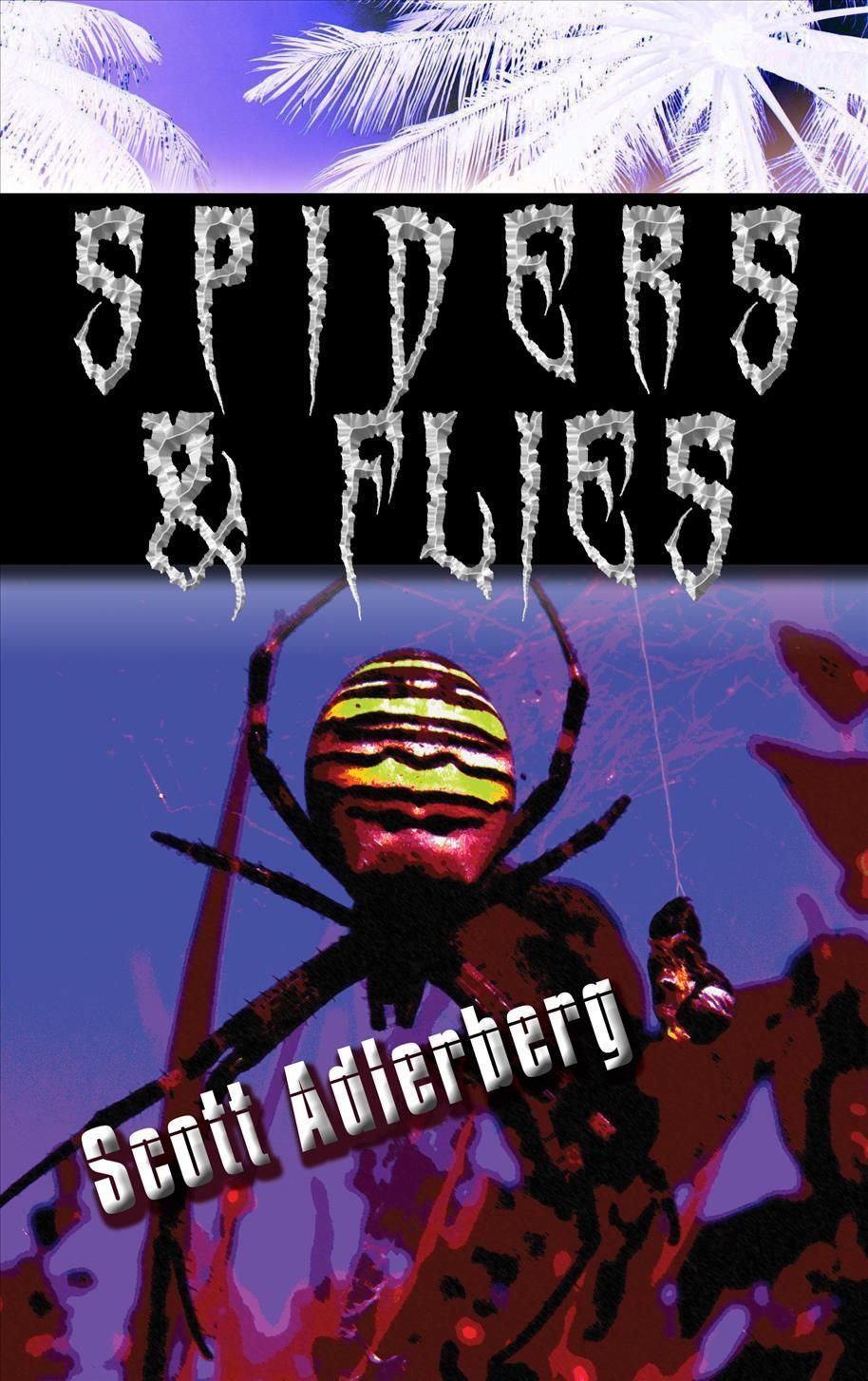 Spiders and Flies By Scott Adlerberg 9780983321651 (Paperback)
