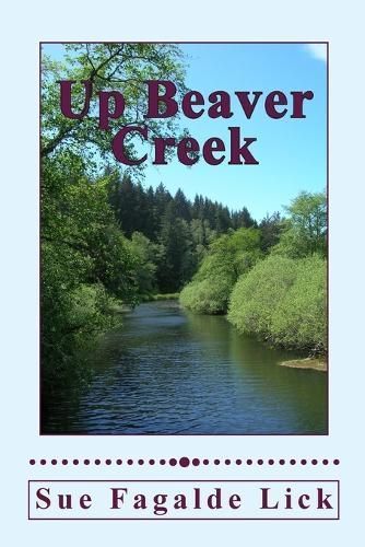 Up Beaver Creek By Sue Fagalde Lick 9780983389491 (Paperback)