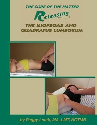 Releasing the Iliopsoas and Quadratus Lumborum By Peggy Lamb