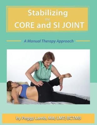 Stabilizing the Core and the SI Joint By Peggy Lamb 9780983433361
