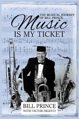 Music Is My Ticket By Bill Prince, Digenti Victor 9780983433675