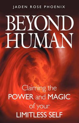Beyond Human By Jaden Rose Phoenix 9780983459200 (Paperback)