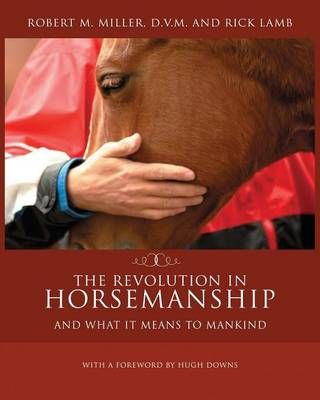 The Revolution in Horsemanship By Robert M Miller 9780983462538