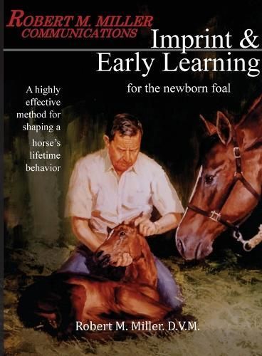 Imprinting and Early Learning for The Newborn Foal By Miller