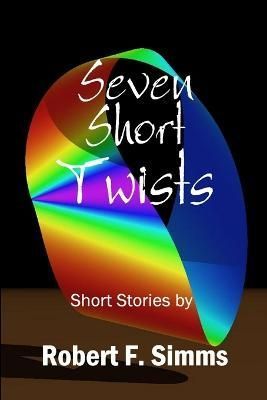 Seven Short Twists By Simms 9780983464280 (Paperback)