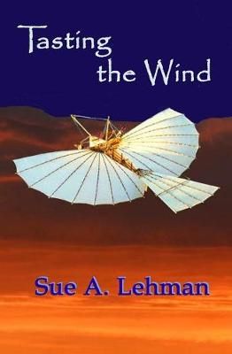 Tasting the Wind By Sue A Lehman 9780983472612 (Paperback)