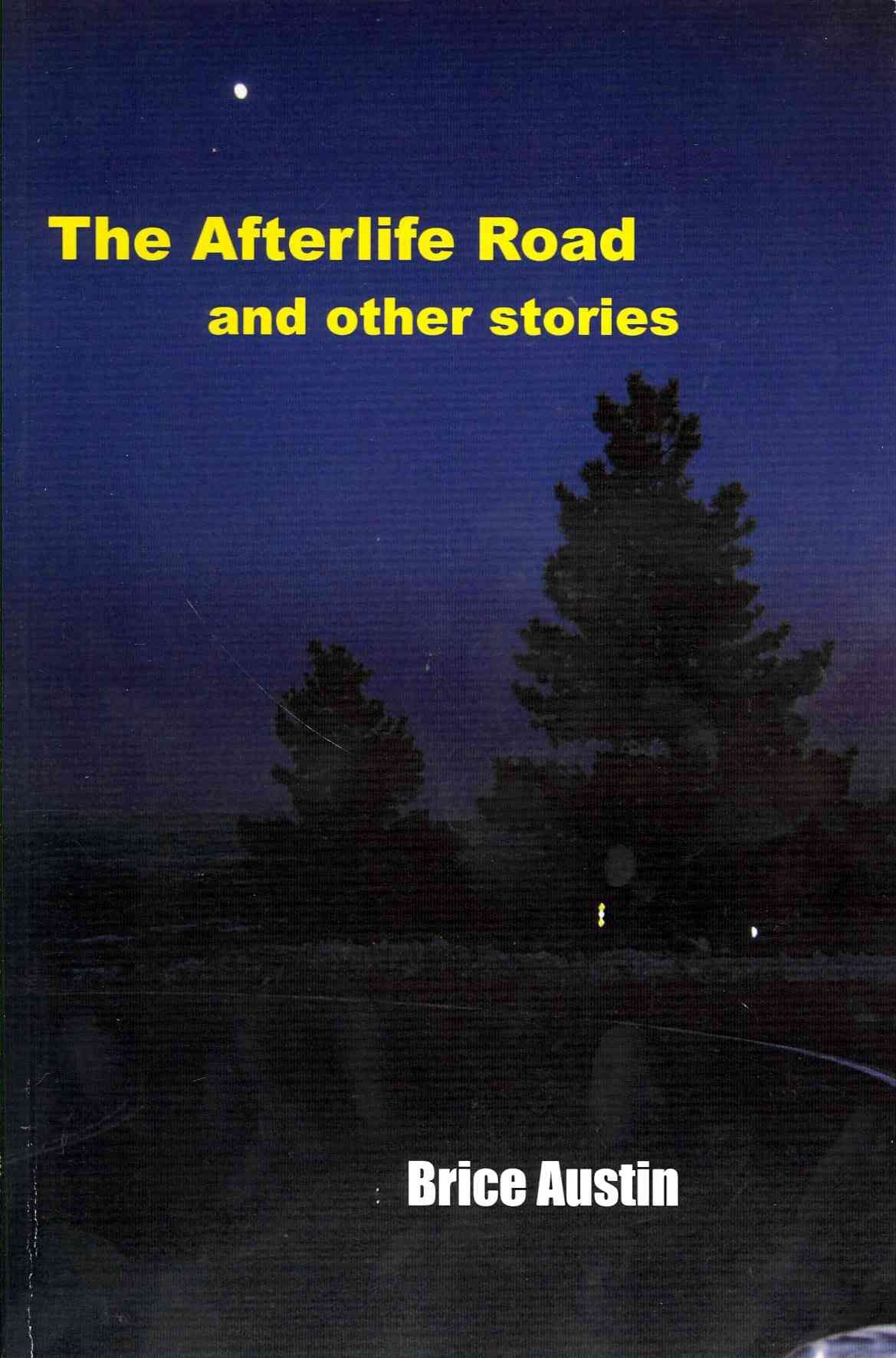 The Afterlife Road By Brice Austin 9780983476429 (Paperback)