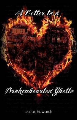 A Letter to a Brokenhearted Ghetto By Julius Edwards 9780983486077