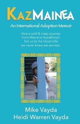KazMainea! An International Adoption Memoir 9780983494911 (Paperback)
