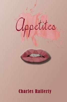 Appetites By Charles Rafferty 9780983533931 (Paperback)