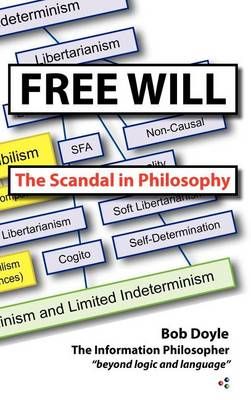 Free Will: The Scandal in Philosophy By Doyle, Bob 9780983580270