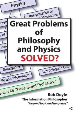 Great Problems in Philosophy and Physics Solved? By Bob Doyle
