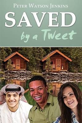 Saved by a Tweet By Peter Watson Jenkins 9780983601685 (Paperback)