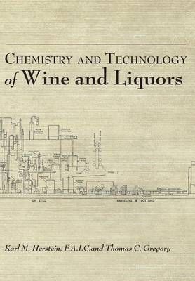 Chemistry and Technology of Wines and Liquors By Karl M Herstein