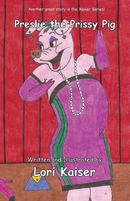 Preslie the Prissy Pig By Lori Kaiser 9780983665106 (Paperback)