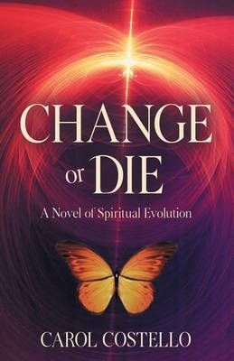 Change or Die By Carol Costello 9780983683759 (Paperback)